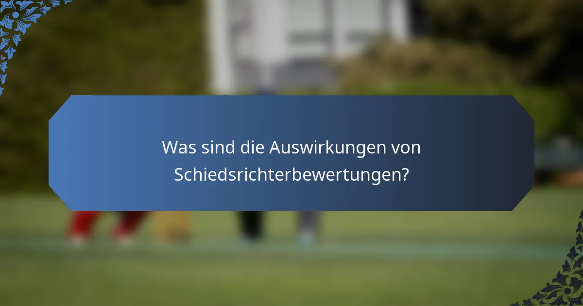 Was sind die Auswirkungen von Schiedsrichterbewertungen?