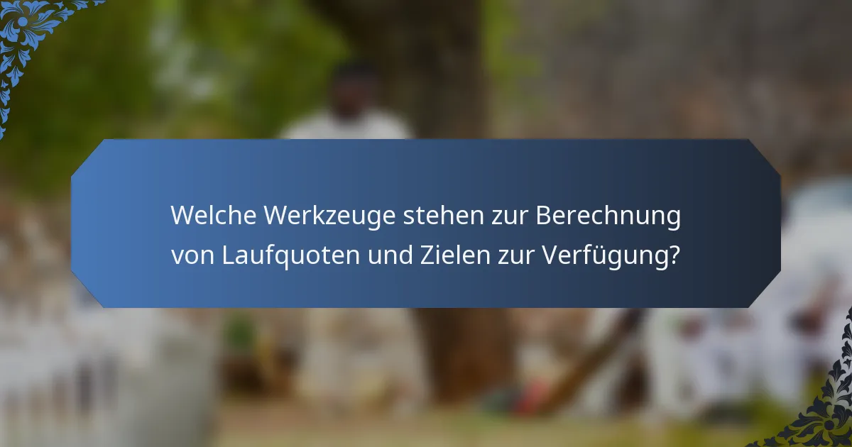 Welche Werkzeuge stehen zur Berechnung von Laufquoten und Zielen zur Verfügung?